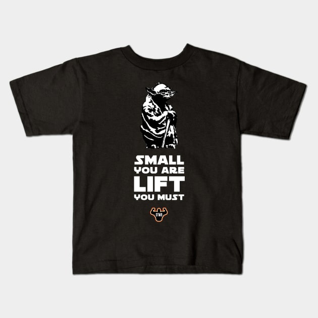 Small You Are, Lift You Must Kids T-Shirt by Do The Work Bro - DTWB